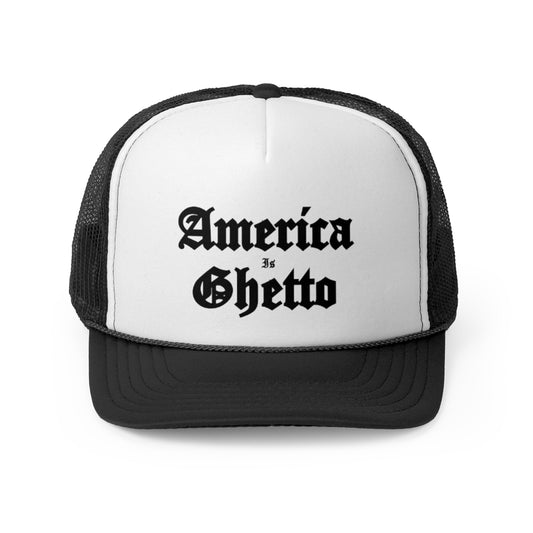 America is Ghetto Trucker Hat