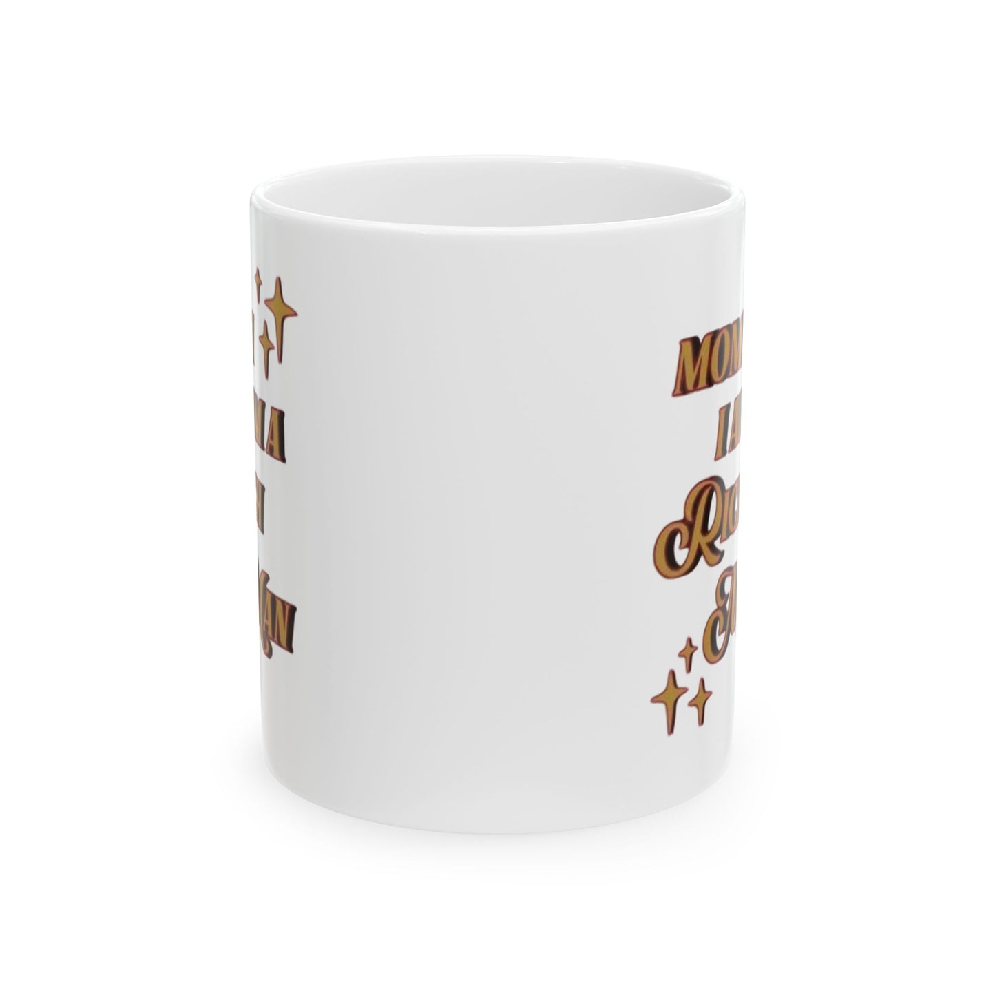 I am Rich Ceramic Mug, (11oz, 15oz)