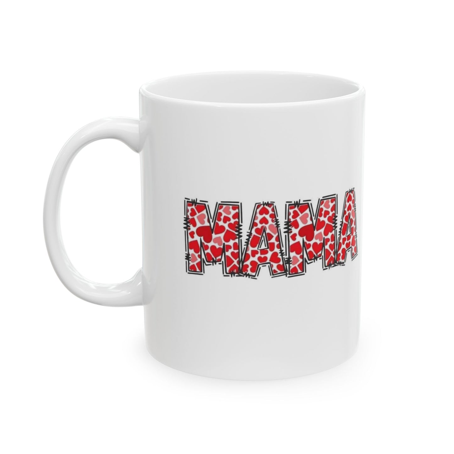 Mama Valentine's DayCeramic Mug, (11oz, 15oz)