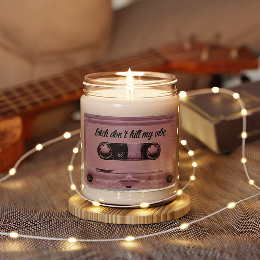 Don't Kill my Vibe Scented Soy Candle