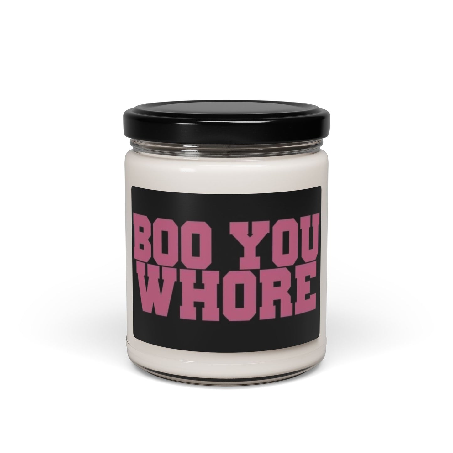 Boo You Whore!  Scented Soy Candle